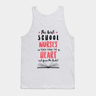 The best School Nurses teach from the Heart Quote Tank Top